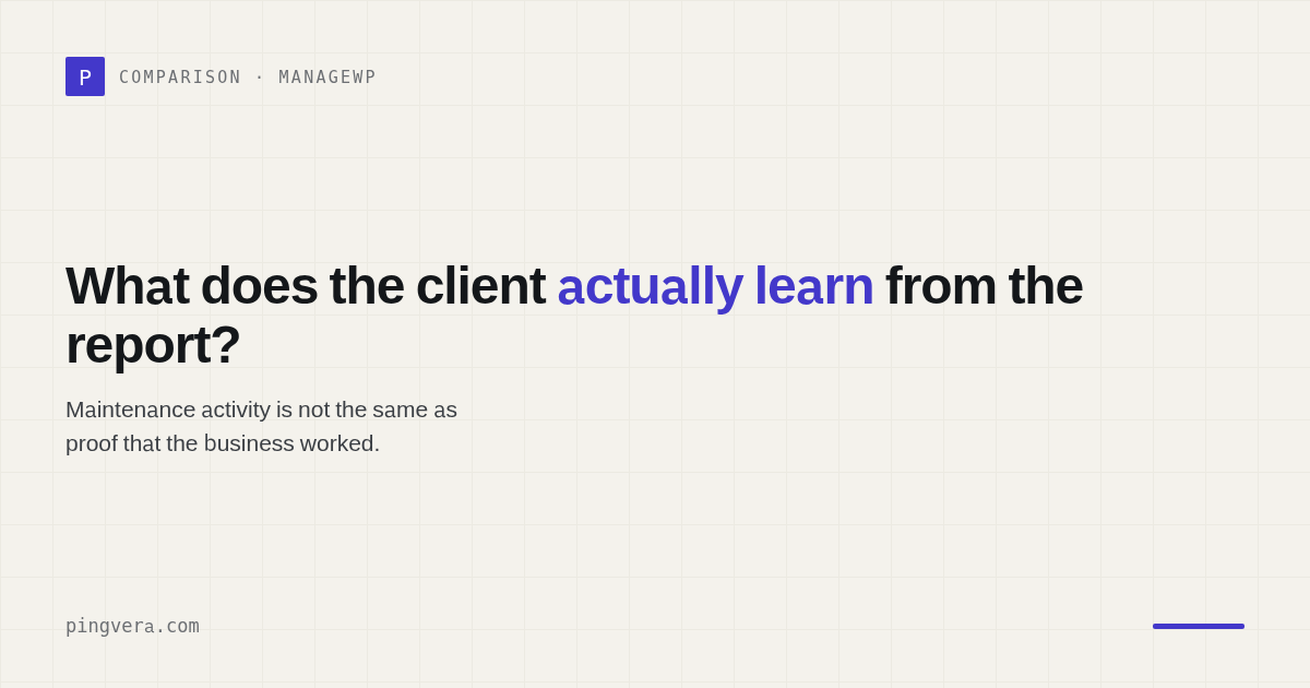 ManageWP Client Reports vs Pingvera: What Does the Client Actually Learn?
